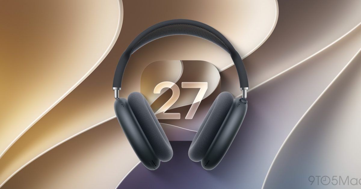 Diventa sempre più difficile resistere agli AirPods Max 2 con gli aggiornamenti di iOS 27